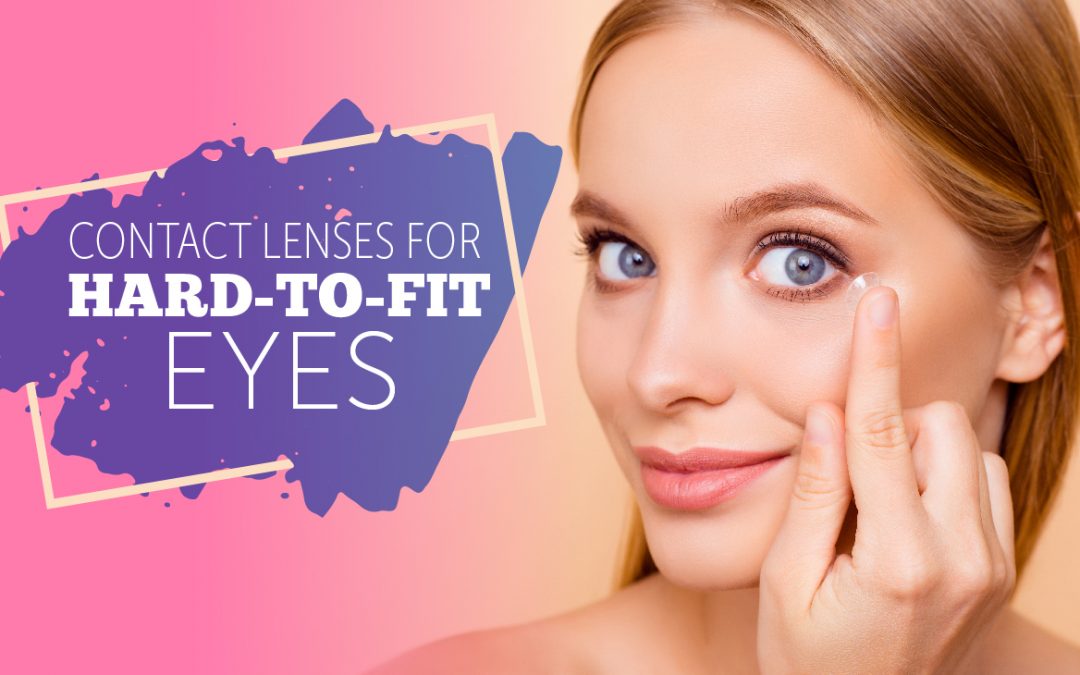 Contact Lenses for Hard to Fit Eyes